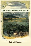The Vandemonian Trail: Convicts and Bushrangers in Early Victoria