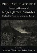 The Last Platonist: Essays in Honour of Roger James Sworder