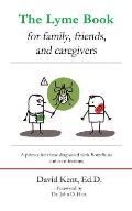 The Lyme book for family, friends, and caregivers: A primer for those diagnosed with Borreliosis and co-infections