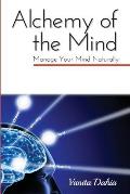 Alchemy of the Mind: Manage your Mind Naturally