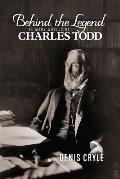 Behind the Legend: The Many Worlds of Charles Todd