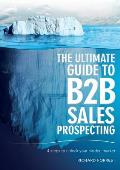 The Ultimate Guide to B2B Sales Prospecting: 4 steps to unlock your hidden market