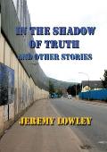 In the Shadow of Truth and Other Stories
