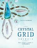 Crystal Grid Secrets Learn the Ancient Mysticism of Sacred Geometry