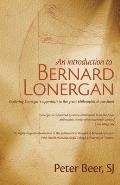 An Introduction to Bernard Lonergan: Exploring Lonergan's approach to the great philosophical questions