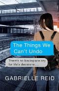 The Things We Can't Undo