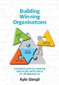Building Winning Organisations: A complete guide to sustaining best-in-class performance for all organisations