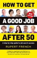 How to Get a Good Job After 50 A step by step guide to job search success
