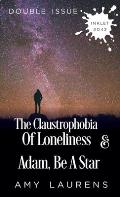 The Claustrophobia of Loneliness and Adam, Be A Star (Double Issue)