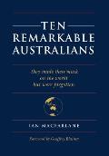 Ten Remarkable Australians: who left their mark on the world - but were forgotten