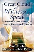 Great Cloud of Witnesses Speak: Interviews with Martha, Lazarus, Thomas, and Timothy