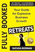 Fully Booked Retreats: Your Guide for Explosive Business Growth