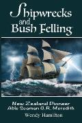 Shipwrecks and Bush Felling: New Zealand Pioneer Able Seaman G.R. Meredith
