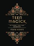 Teen Magick Witchcraft for a New Generation