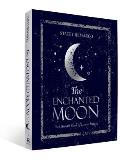 Enchanted Moon The Ultimate Book of Lunar Magic