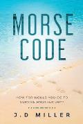Morse Code: How far would you go to survive another day?