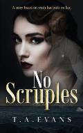 No Scruples: A story based on truth but built on lies.