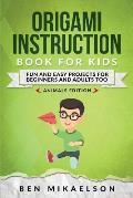 Origami Instruction Book for Kids: Fun and Easy Projects for Beginners and Adults Too