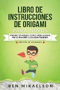 Libro de Instrucciones de Origami para Ni?os Edici?n de Animales: Proyectos Divertidos y F?ciles para Principiantes y Adultos Tambi?n