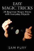 Easy Magic Tricks 25 Beginner Magic Tricks with Everyday Objects
