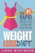 Weight Loss Diet: The #1 Rapid Weight Loss System For Busy People