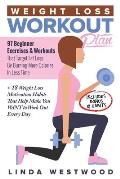 Weight Loss Workout Plan: 97 Beginner Exercises & Workouts That Target Fat Loss By Burning More Calories In Less Time + 18 Weight Loss Motivatio