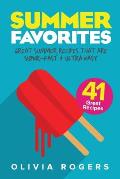 Summer Favorites (2nd Edition): 41 Great Summer Recipes That Are Super-Fast & Ultra Easy