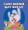 J'aime dormir dans mon lit: I Love to Sleep in My Own Bed - French Edition