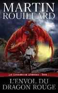 L'Envol du dragon rouge: Les Gardiens de L?gendes, tome 1