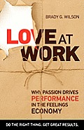 Love at Work: Why Passion Drives Performance in the Feelings Economy