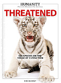 Humanity: Threatened: 100 Species on the Verge of Extinction (Humanity)