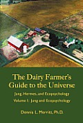 Dairy Farmers Guide to the Universe Volume 1 Jung Hermes & Ecopsychology