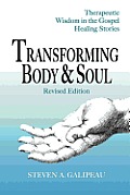 Transforming Body & Soul: Therapeutic Wisdom in the Gospel Healing Stories