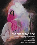 Marked by Fire Stories of the Jungian Way