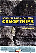 Northern British Columbia Canoe Trips, Volume 2