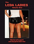 The Leda Ladies Volume One: Women Who Spank and Discipline Their Men