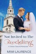 Not Invited to the Wedding: A Forward Forever Romance