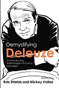 Demystifying Deleuze: An Introductory Assemblage of Crucial Concepts