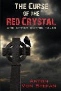 The Curse of the Red Crystal: and other Gothic Tales