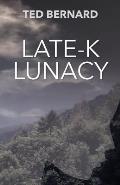 Late-K Lunacy