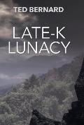 Late-K Lunacy