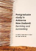 Postgraduate Study in Aotearoa New Zealand: Surviving and Succeeding