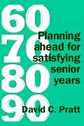 60 70 80 90: Planning ahead for satisfying senior years