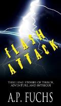 Flash Attack: Thrilling Stories of Terror, Adventure, and Intrigue