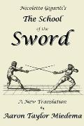 Nicoletto Giganti's the School of the Sword: A New Translation by Aaron Taylor Miedema