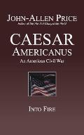 Caesar Americanus: An American Civil War - Into Fire