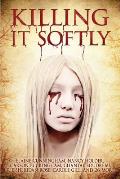 Killing It Softly: A Digital Horror Fiction Anthology of Short Stories