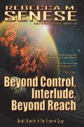 Beyond Control, Interlude, Beyond Reach: Book 1 Bundle of The Beyond Saga