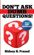 Don't Ask Dumb Questions!