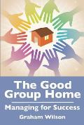 The Good Group Home: Managing for Success